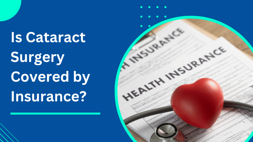 Is Cataract Surgery Covered by Insurance?